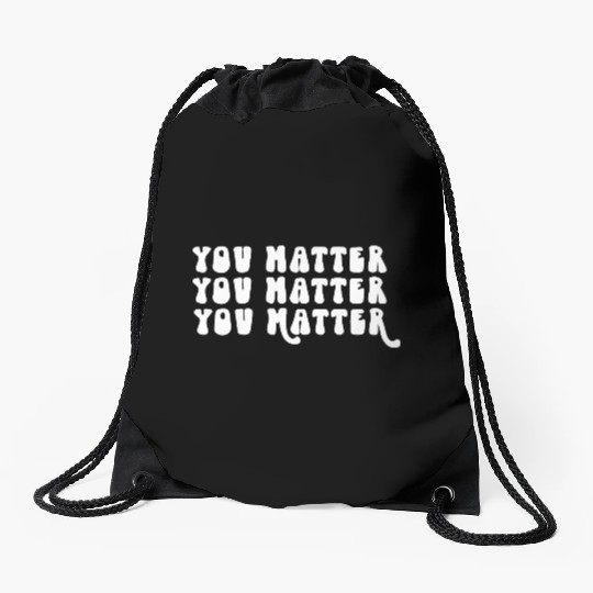 You Matter Positive Affirmation Motivation Drawstring Bags