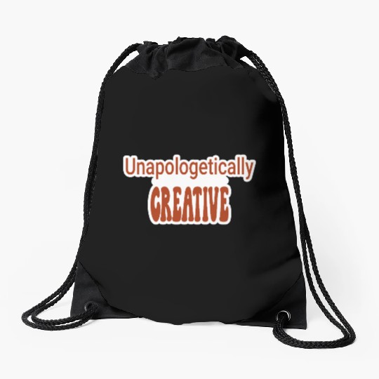 Unapologetically Creative Artist Drawstring Bags