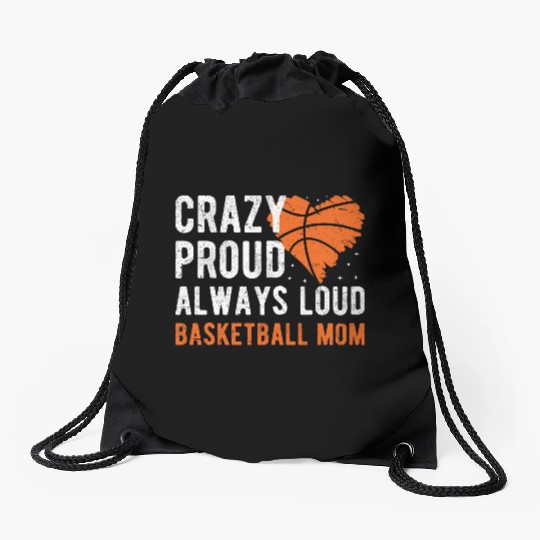 Crazy Proud Always Loud Basketball Mom Basketba Drawstring Bags