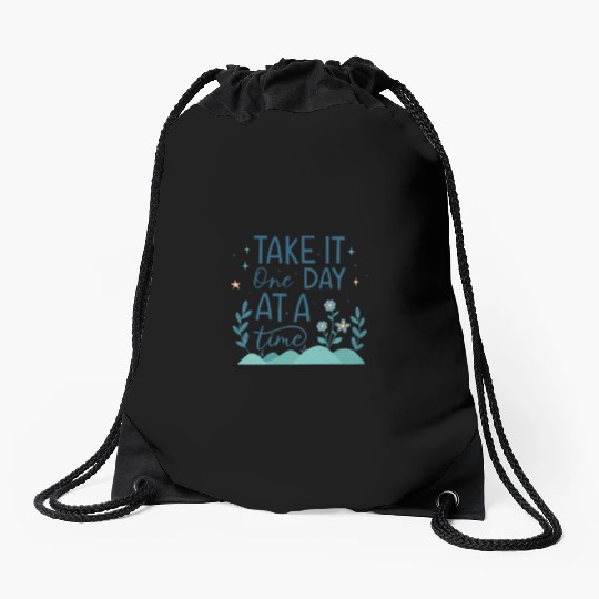 Take It One Day at a Time – Motivational Mental Drawstring Bags