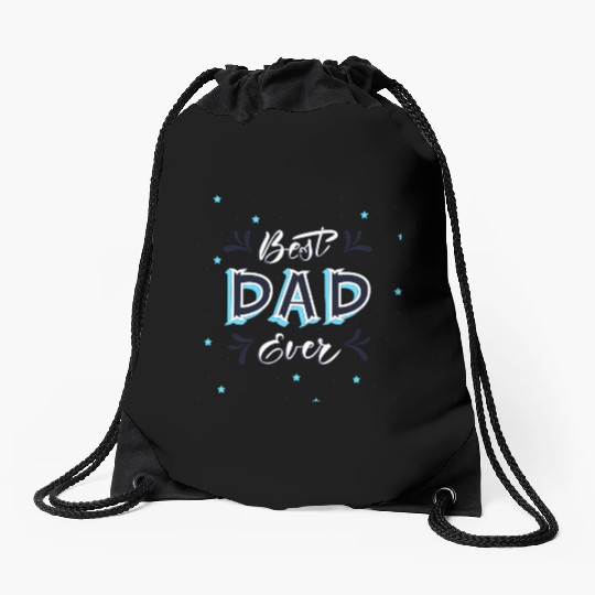 Best Dad Ever - Cute and Decorative Father Design Drawstring Bags