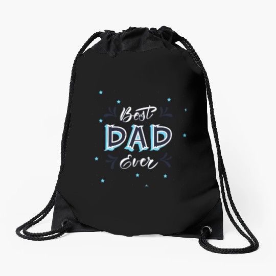Best Dad Ever - Cute and Decorative Father Design Drawstring Bags