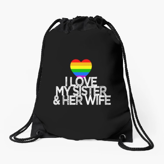 I love my sister & her wife lesbian gay rights Drawstring Bags