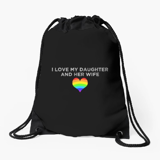 I Love My Daughter and Her Wife rainbow heart Drawstring Bags