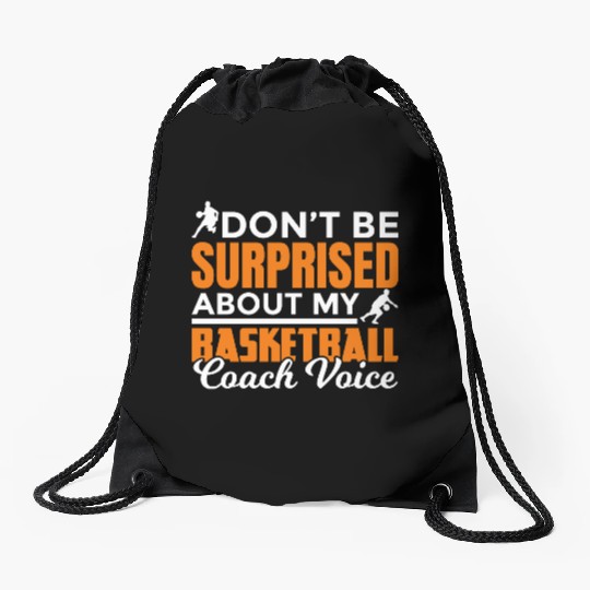 Dont Surprised My Basketball Coach Voice Drawstring Bags