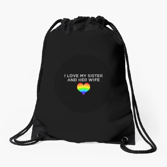 I love my sister and her wife gay pride supportive Drawstring Bags
