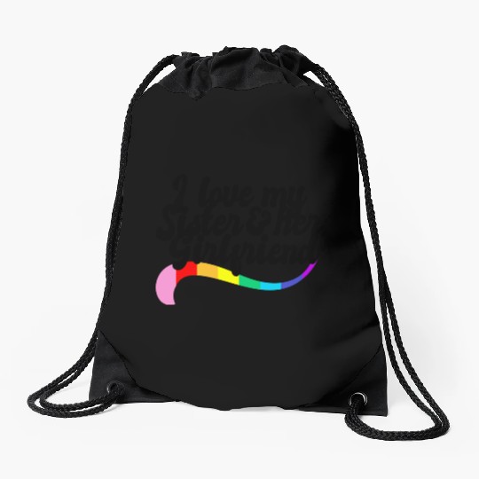 I love my sister & her girlfriend proud sibling Drawstring Bags