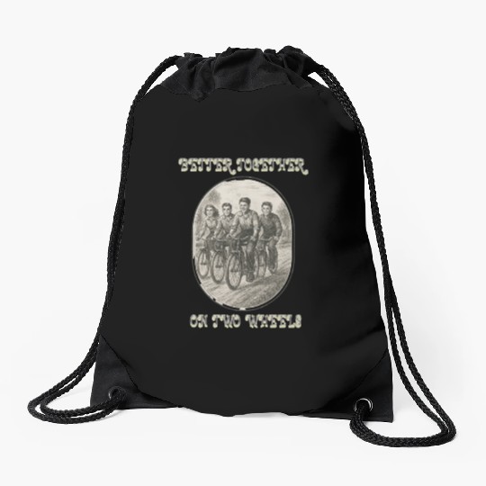 Better Together on Two Wheels Drawstring Bags