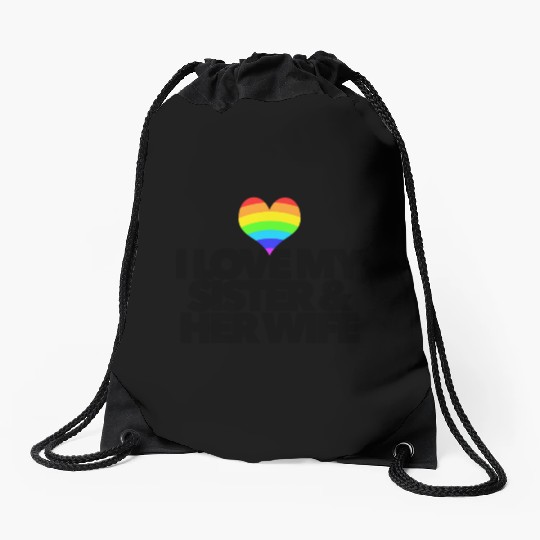 I love my sister & her wife lesbian gay rights Drawstring Bags