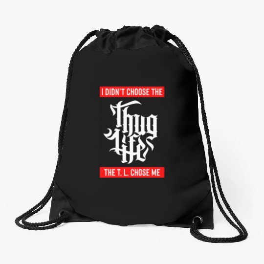 Thug Life Chose Me Funny Urban Quote Drawstring Bags