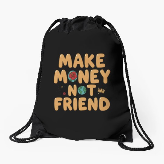 Make Money Not Friend – Funky Bold Urban Typograph Drawstring Bags