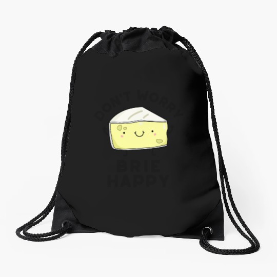Don't Worry Brie Happy Funny Cheese Pun Drawstring Bags