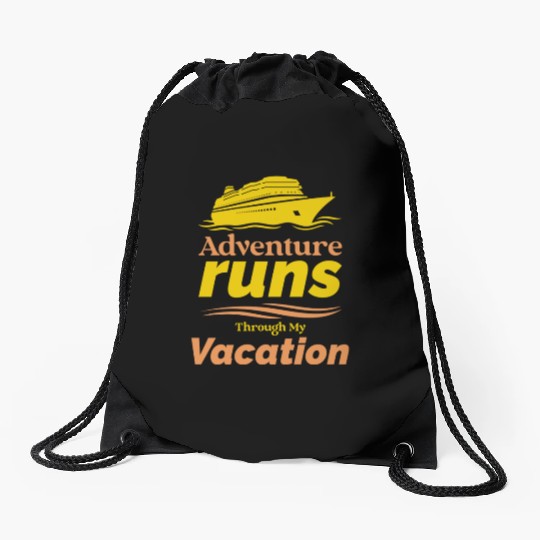 Adventure Runs Through My Vacation Cruise Drawstring Bags