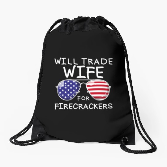 Will Trade Wife For Fireworks Men's 4th Of Julytra Drawstring Bags