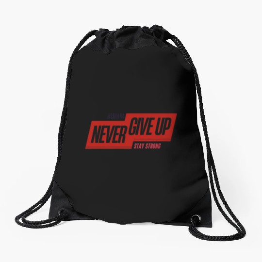 Always Never Give Up – Minimal Streetwear Drawstring Bags