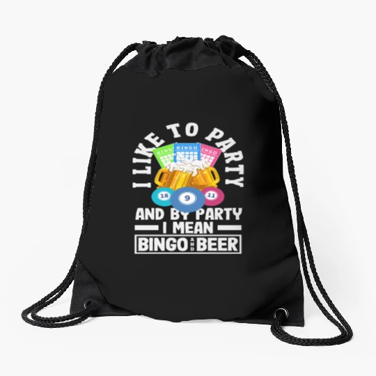 Bingo I Like To Party And By Party I Mean Drawstring Bags