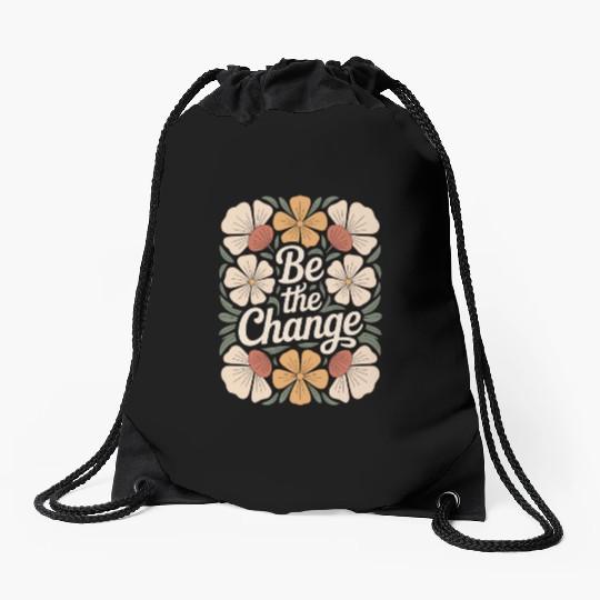 Be The Change Boho Flower Vintage Motivational Drawstring Bags