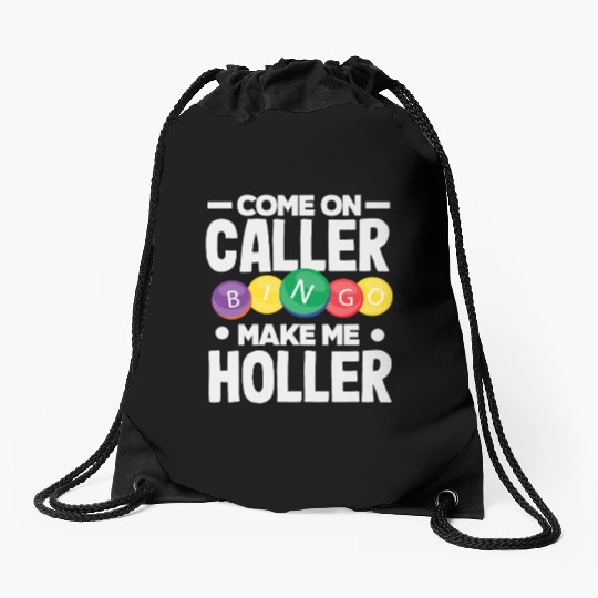 Bingo Come On Caller Make Me Holler Drawstring Bags