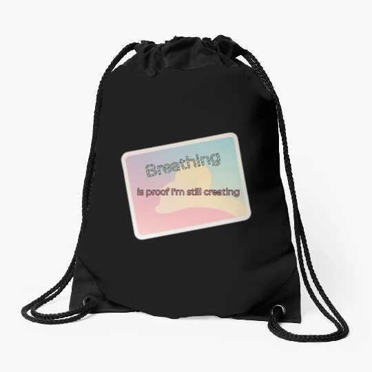 Proof of Creativity Breath Quote Drawstring Bags