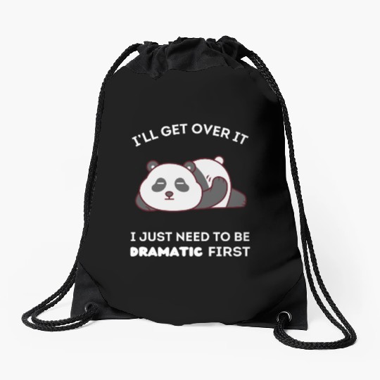 I'll Get Over It I Just Need to Be Dramatic First Drawstring Bags