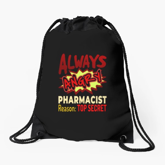Always Angry Pharmacist Reason Top Secret Drawstring Bags