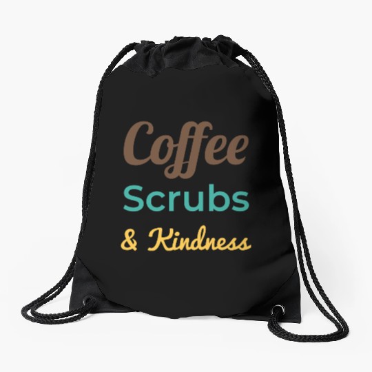 Coffee Scrubs Kindness Drawstring Bags