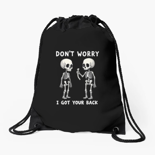 Don't Worry I Got Your Back Skeleton  Drawstring Bags