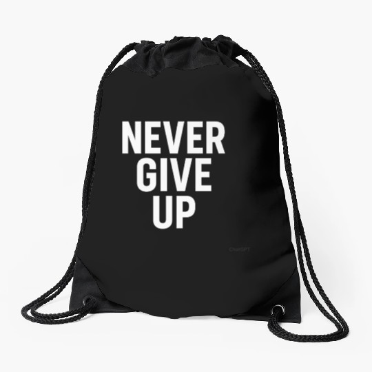 Bold Motivational Never Give Up Design Drawstring Bags