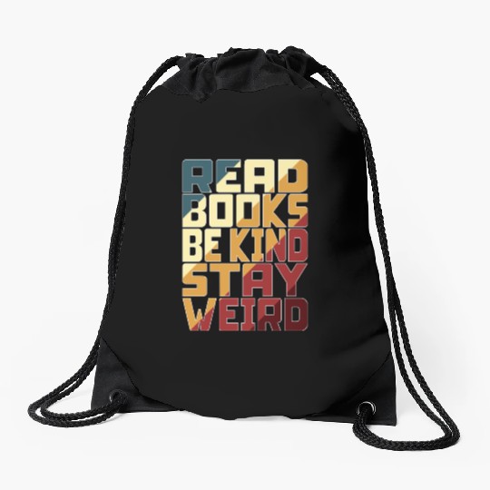 Read Books Be Kind Stay Weird Drawstring Bags