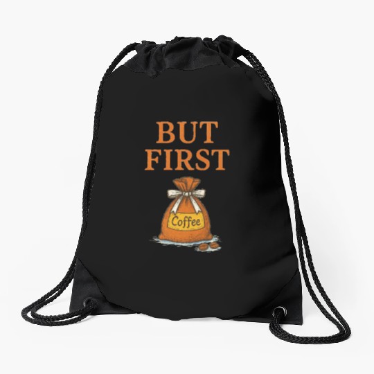 But First, Coffee Drawstring Bags