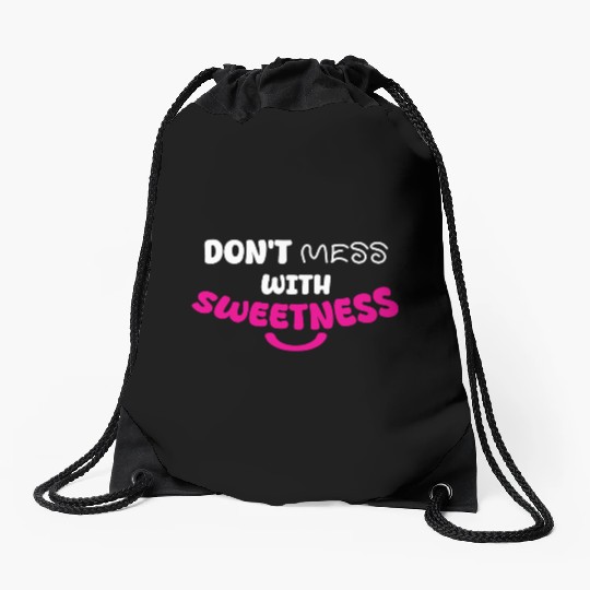 Don’t Mess With Sweetness – Bold Playful Graphic Drawstring Bags