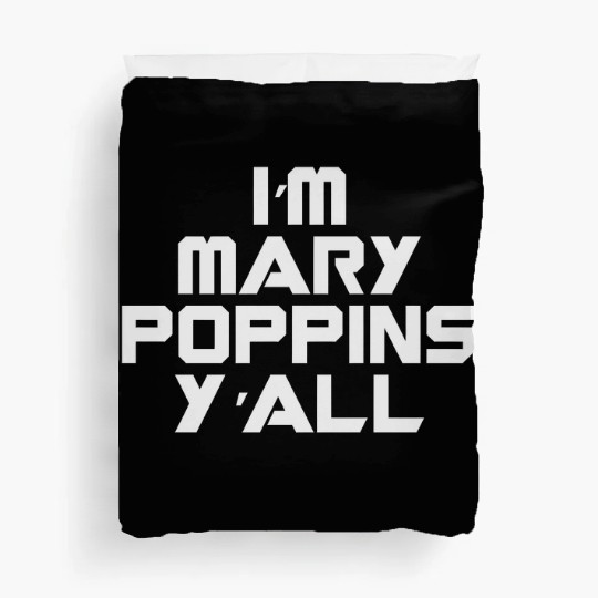 I'm Mary Poppins Y'all Duvet Covers
