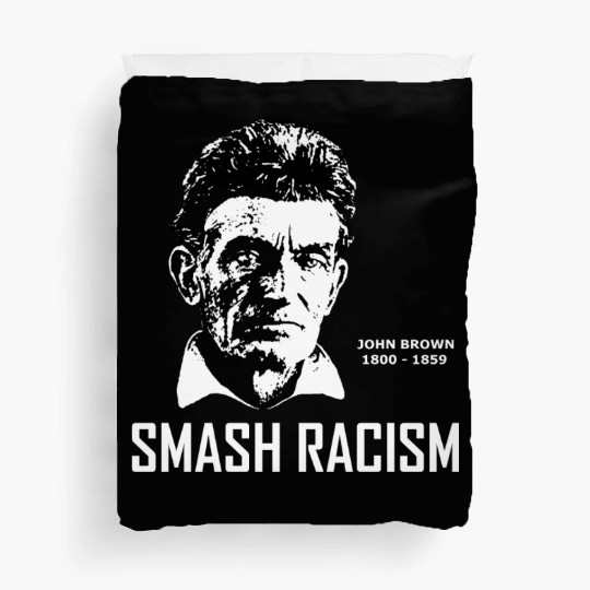 SMASH RACISM - JOHN BROWN Duvet Covers