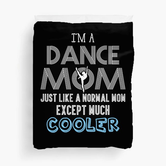I'm A Dance Mom Duvet Covers