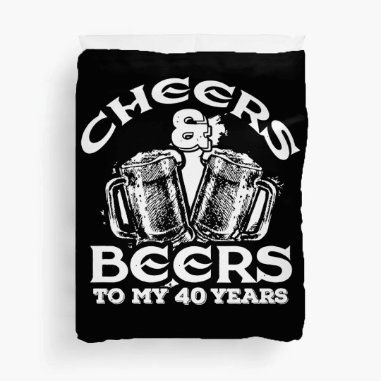 40th birthday - Cheers and Beers to My 40 Years Duvet Covers
