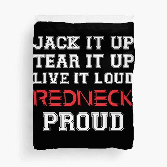 Jack It Up Tear It Up Live It Loud Redneck Proud Duvet Covers