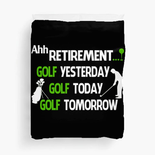 Ahh retirement gold yesterday golf today golf Duvet Covers