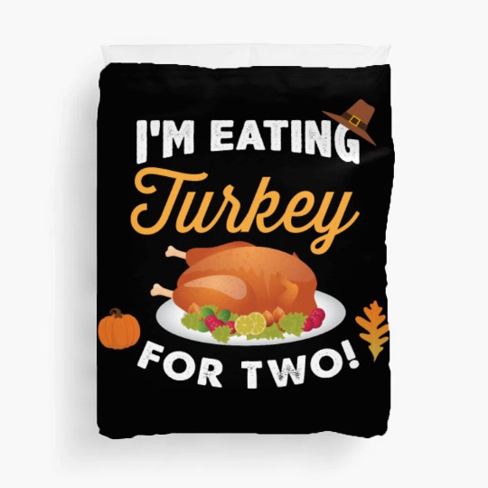 I m Eating Turkey For Two Maternity Pregnancy Duvet Covers