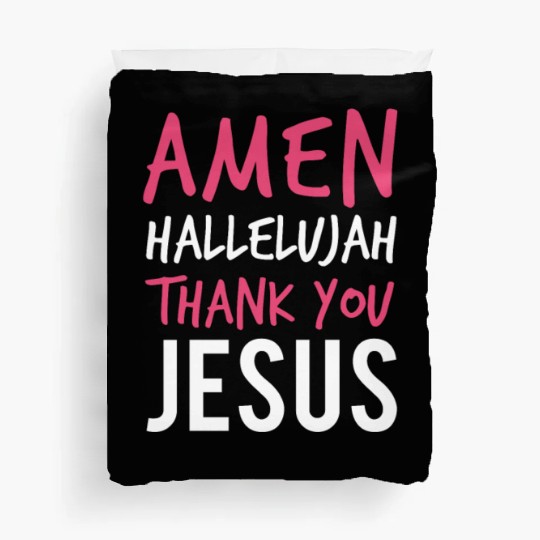 Amen Hallelujah Thank You Jesus - Christian Worshi Duvet Covers