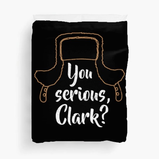 You Serious, Clark? Funny Christmas Duvet Covers