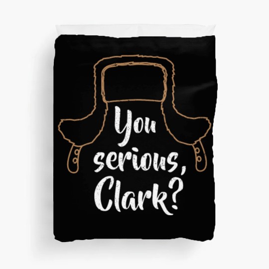 You Serious, Clark? Funny Christmas Duvet Covers