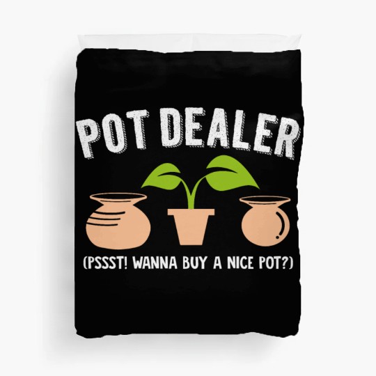 Pot Dealer Wordplay Drugs Hemp Pottery Weed Pots Duvet Covers