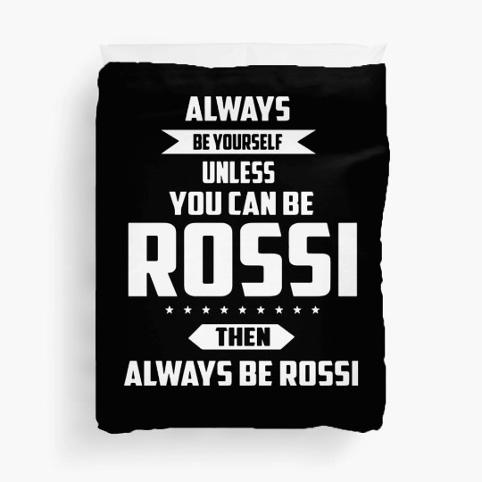 Always be yourself unless you can be rossi then al Duvet Covers