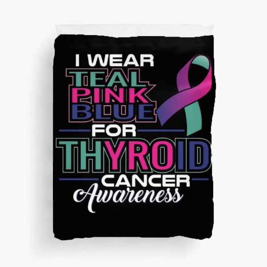 I Wear Teal Pink Blue For Thyroid Cancer Awarenes Duvet Covers