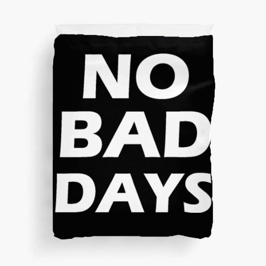 no bad days Duvet Covers
