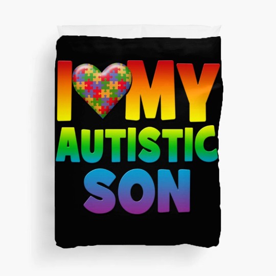 Autism Awareness I Love My Autistic Son Duvet Covers