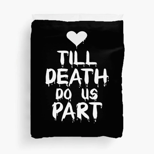 Till death do us part Duvet Covers