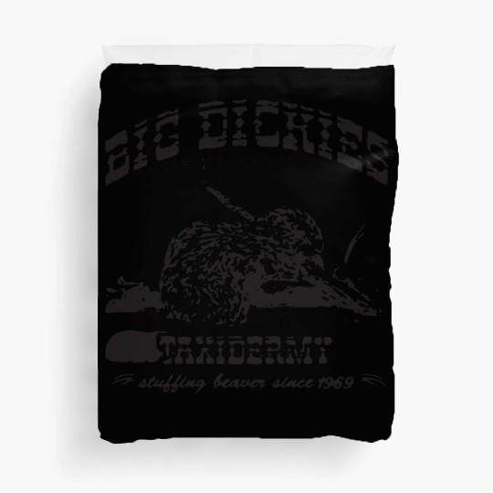 Big Dickies Taxidermy Stuffing Beavers Duck Deer H Duvet Covers