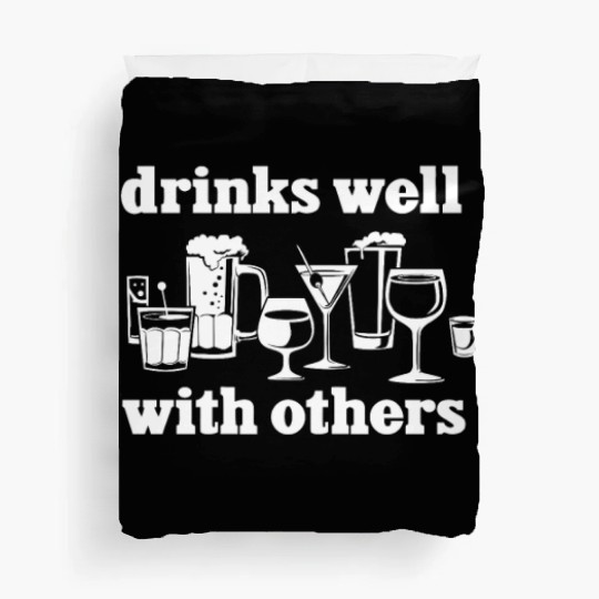 Drinks Well With Others Funny Duvet Covers