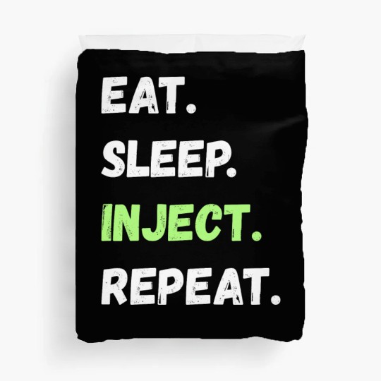 Eat. Sleep. Inject. Repeat. Lifestyle Gifts Duvet Covers